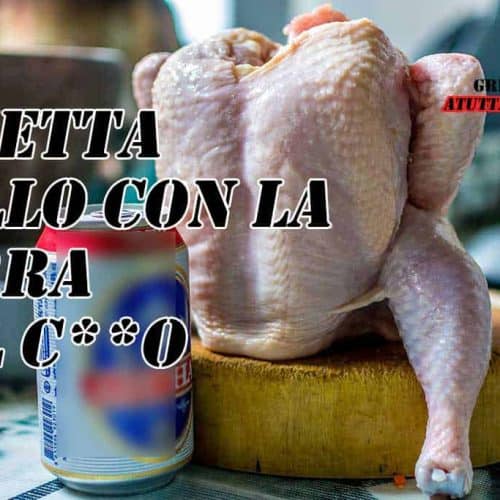 Pollo alla birra ? Beer can chicken, il pollo con la birra nel c**o
